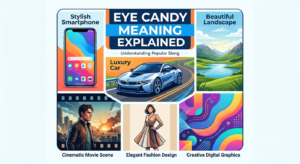 Eye candy meaning explained with attractive visuals and modern design examples